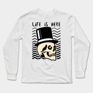 Life is Here Skull Long Sleeve T-Shirt